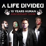 A Life Divided - 10 Years Human - Anniversary Show