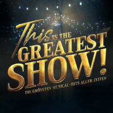 This is THE GREATEST SHOW! - Die größten Musical Hits aller Zeiten - LIVE 2026 27.03.2026 STADTHALLE BIELEFELD