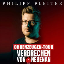 Philipp Fleiter - Verbrechen von nebenan – Ohrenzeugentour 23.11.2025 SEIDENSTICKER HALLE BIELEFELD