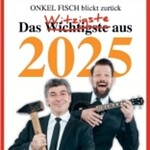 ONKeL fISCH blickt zurück 2025 - Der satirische Jahresrückblick