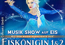 Eiskönigin 1 & 2 - Musik Show auf Eis Eiskönigin 1 & 2 - Musik Show auf Eis