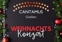 Weihnachtskonzert - Weihnachten mit Cantamus Gießen 2025 Weihnachtskonzert - Weihnachten mit Cantamus Gießen 2025 21.12.2025 Kreuzkirche