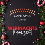 Weihnachtskonzert - Weihnachten mit Cantamus Gießen 2025