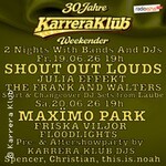 Shout Out Louds / Maxïmo Park - 30 Jahre Karrera Klub Weekender