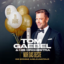 Tom Gaebel & His Orchestra - NUR DAS BESTE - Die große Jubiläumstour Bielefeld